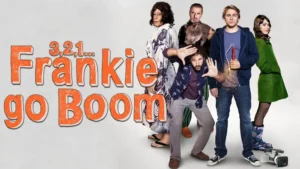 Five people stand in a line before a plain background. Large orange text reads 3,2,1... Frankie Go Boom. This 2012 comedy film features one person posing dramatically, another with a drink, and one in a green coat with roller skates.